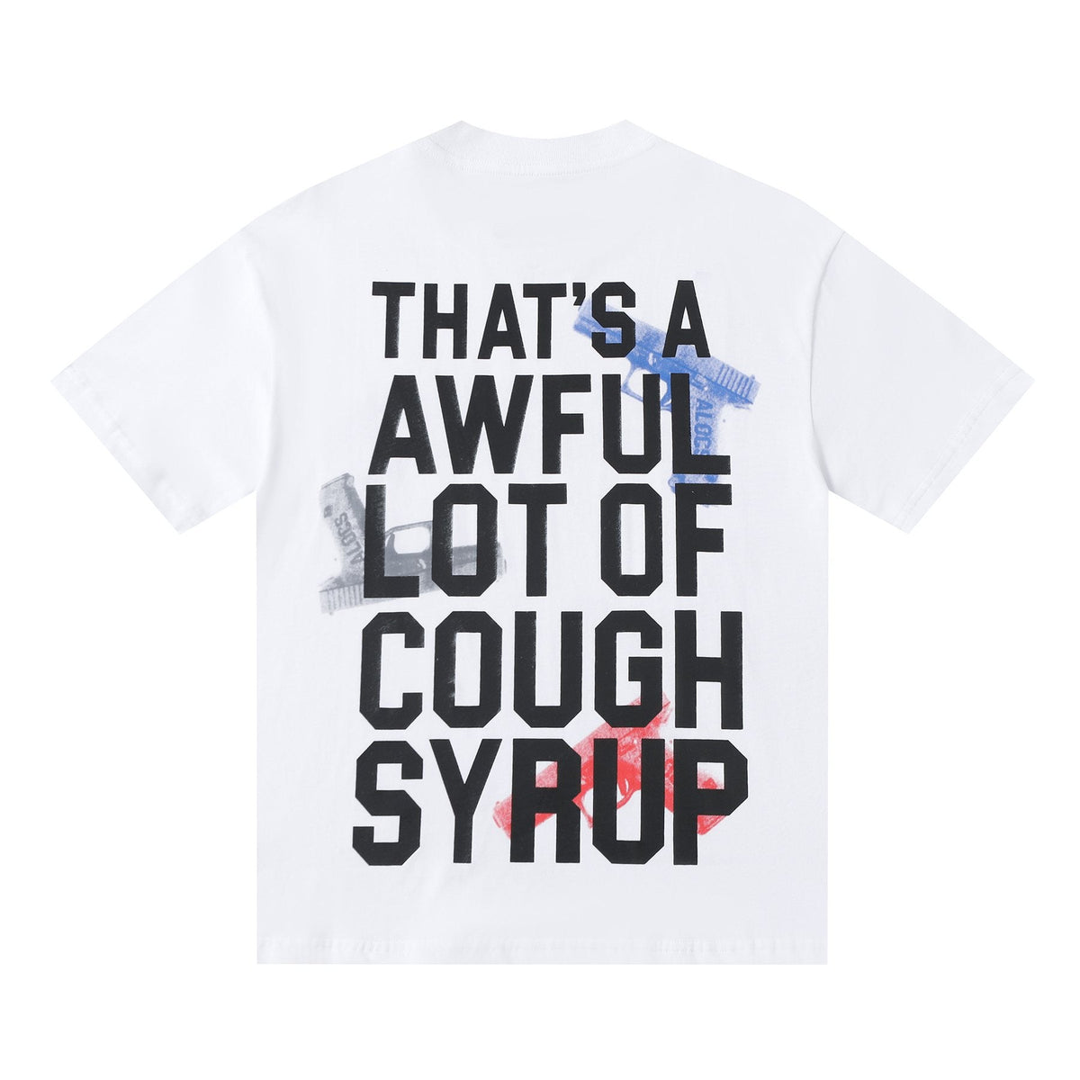 THAT'S A AWFUL LOT OF COUGH SYRUP Pistol Graphic Short-Sleeve T-Shirt ¡ª back