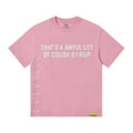 THAT'S A AWFUL LOT OF COUGH SYRUP White/Gray Wordmark T-Shirt ¡ª front