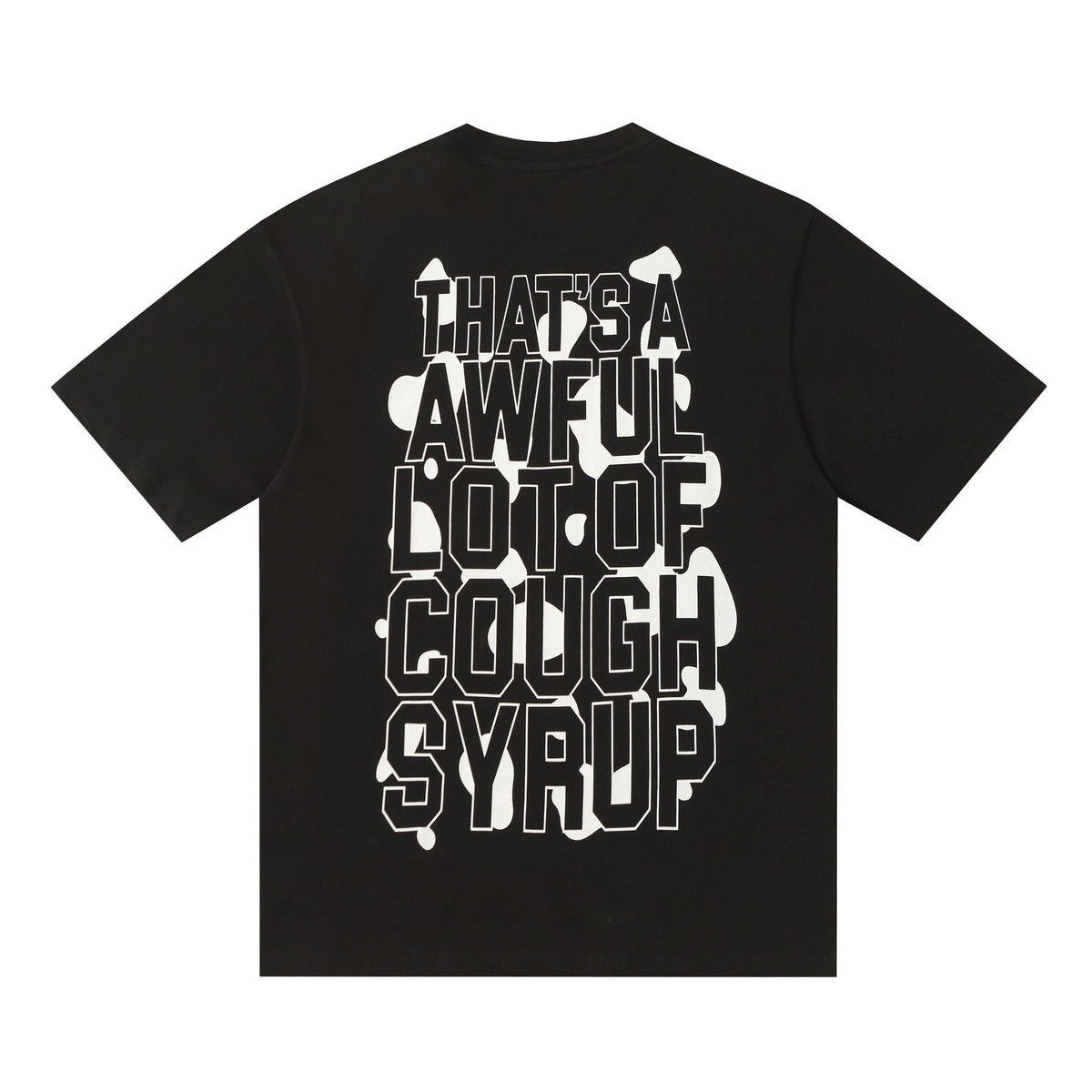 THAT'S A AWFUL LOT OF COUGH SYRUP Front & Back Graphic T-Shirt ¡ª back