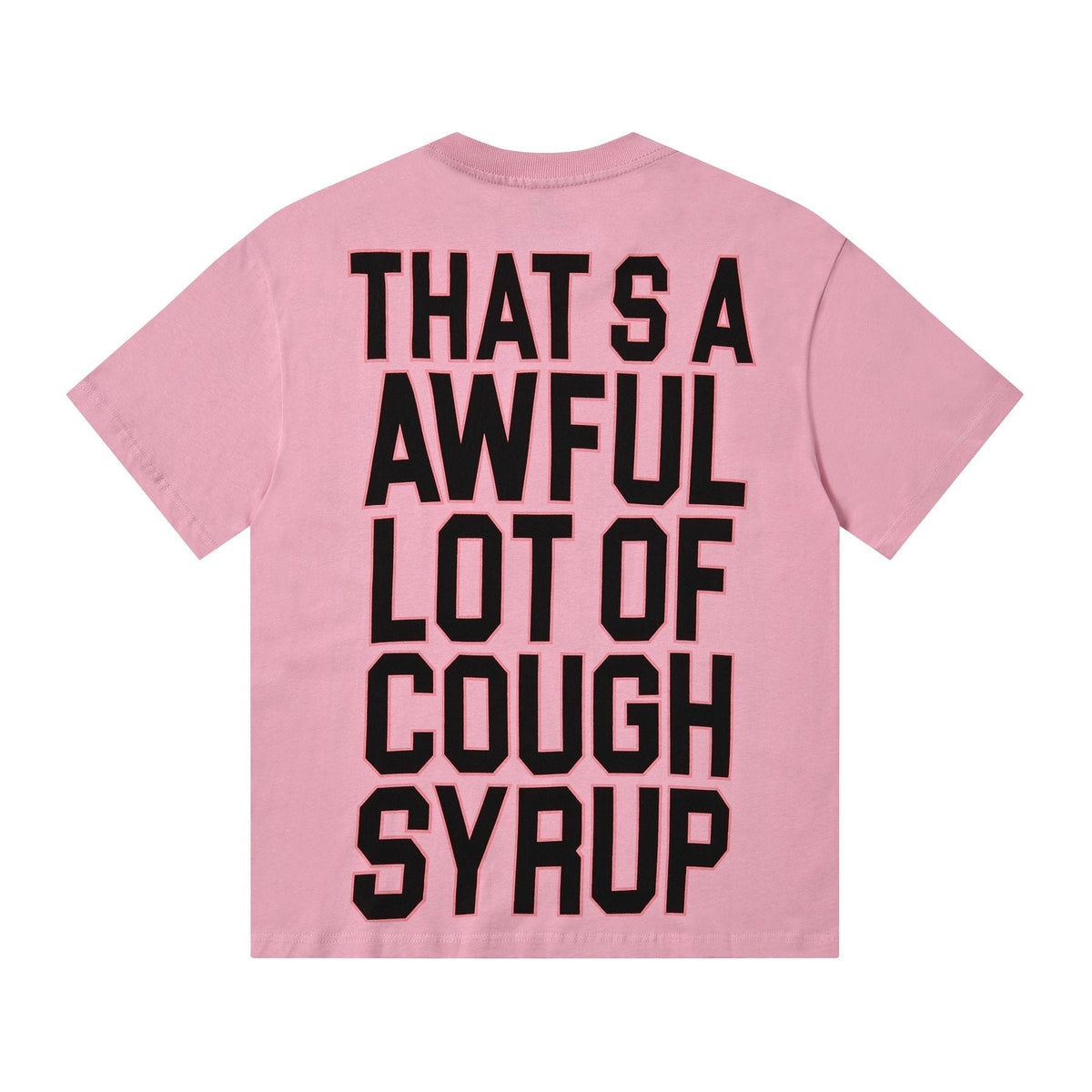 THAT'S A AWFUL LOT OF COUGH SYRUP Front & Back Graphic T-Shirt ¡ª back