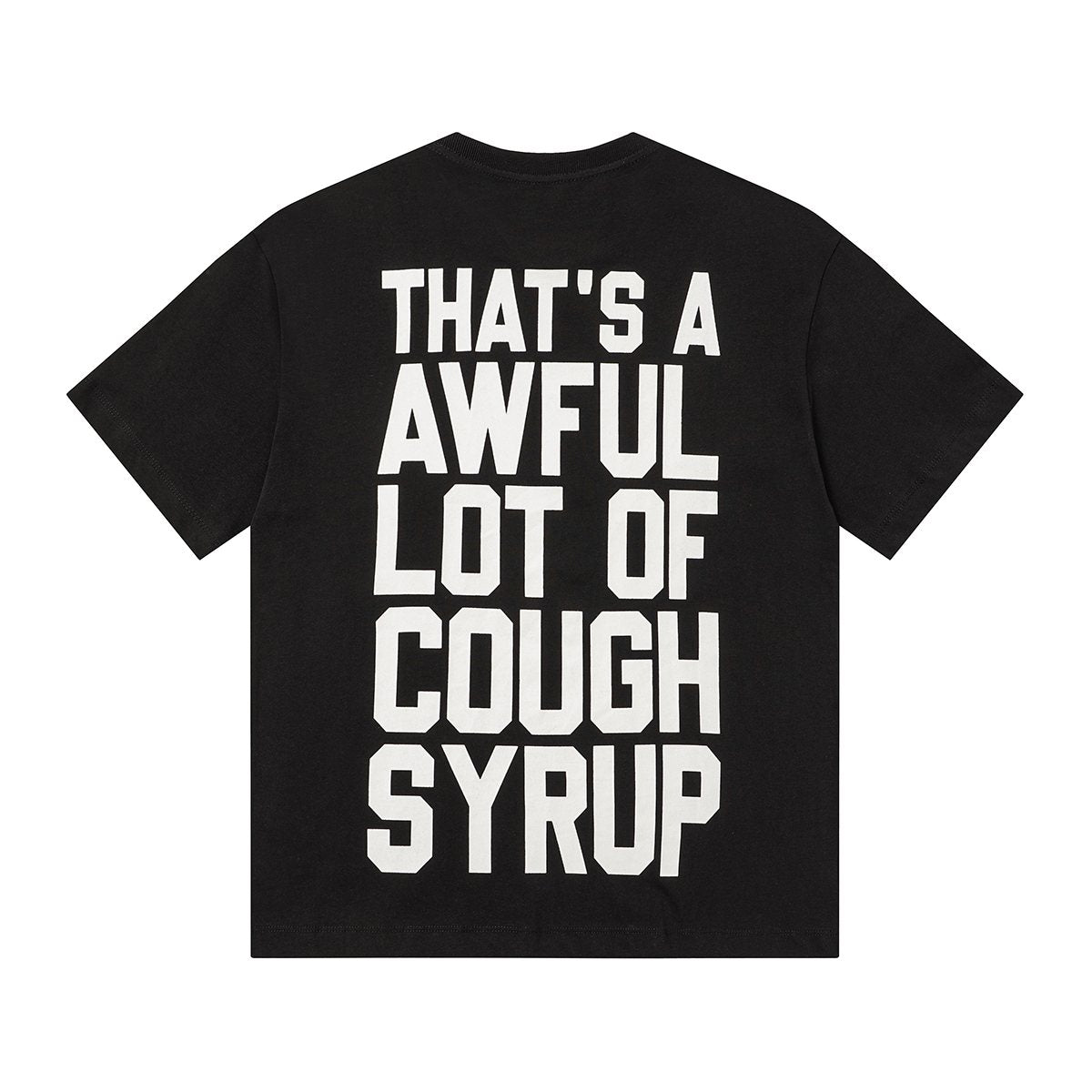 THAT'S A AWFUL LOT OF COUGH SYRUP Front & Back Graphic T-Shirt ¡ª back